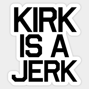 Kirk Is a Jerk Sticker